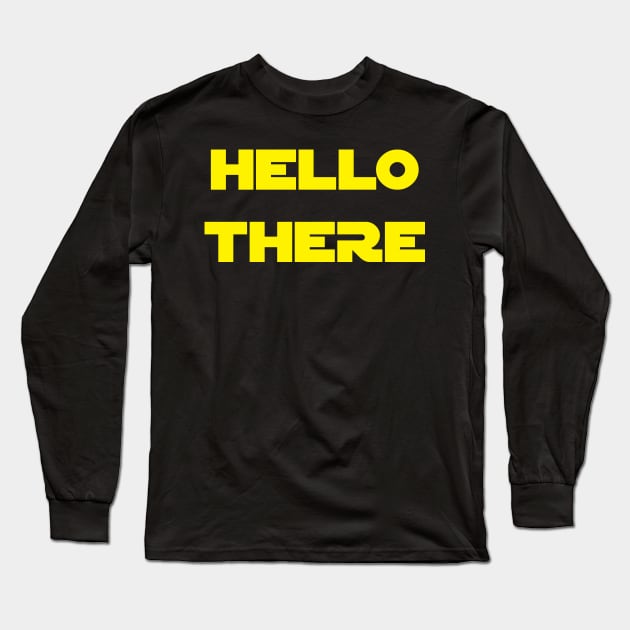 hello there Long Sleeve T-Shirt by horrorshirt